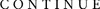 Continue